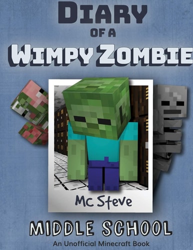 Diary of a Minecraft Wimpy Zombie Book 1 Middle School (Unofficial Minecraft Series)