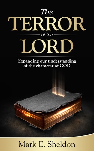 The Terror of the Lord Expanding Our Understanding of the Character of God