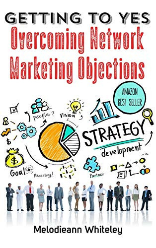 Getting to Yes Overcoming Network Marketing Objections