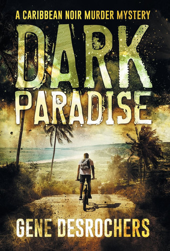 Dark Paradise A Caribbean Noir Murder Mystery