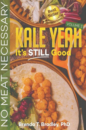 Kale Yeah! It's STILL Good No Meat Necessary (Volume 2)