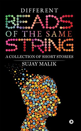 Different Beads of the Same String A Collection of Short Stories