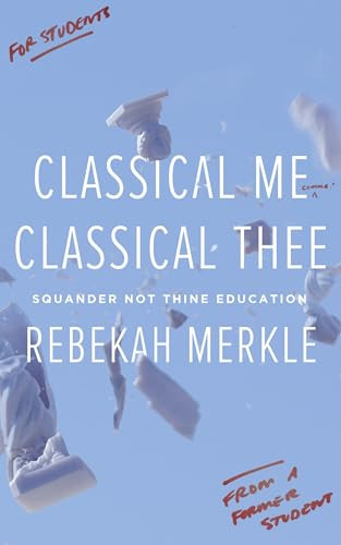 Classical Me, Classical Thee Squander Not Thine Education