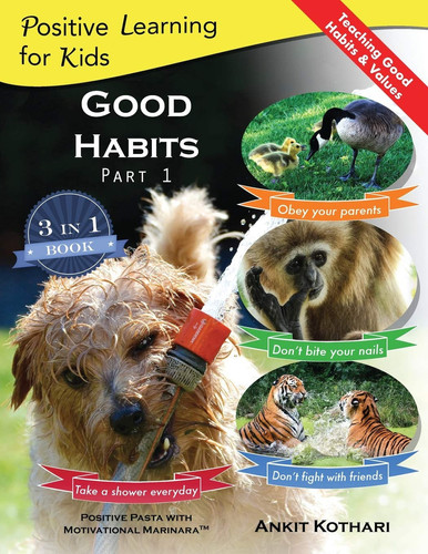 Good Habits, Part 1 A 3-In-1 Unique Book Teaching Children Good Habits, Values As Well As Types of Animals
