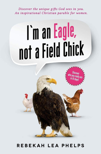 I'm an Eagle, Not a Field Chick An Inspirational Christian Parable for Women
