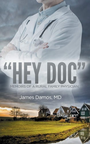 "Hey Doc" Memoirs of a Rural Family Physician