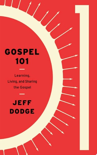 Gospel 101 Learning, Living and Sharing the Gospel