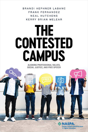 The Contested Campus Aligning Professional Values, Social Justice, and Free Speech