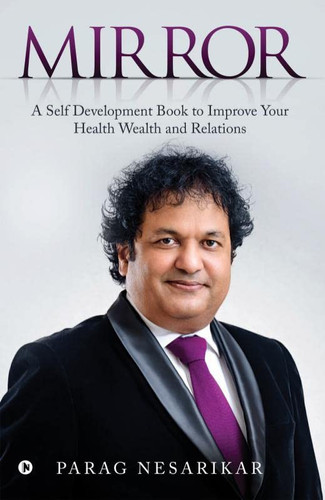 Mirror: A Self Development Book to Improve Your Health Wealth and Relations