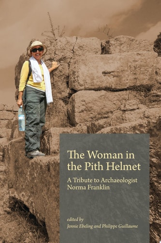 The Woman in the Pith Helmet A Tribute to Archaeologist Norma Franklin