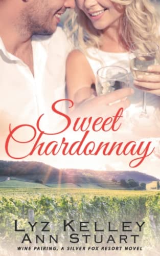 Sweet Chardonnay Wine Pairing: a Mature, Second Chance Romance (Silver Fox Resort)