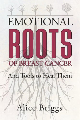 Emotional Roots of Breast Cancer: And Tools to Heal Them