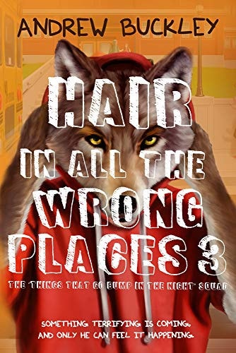 Hair in All the Wrong Places 3 Things That Go Bump in the Night