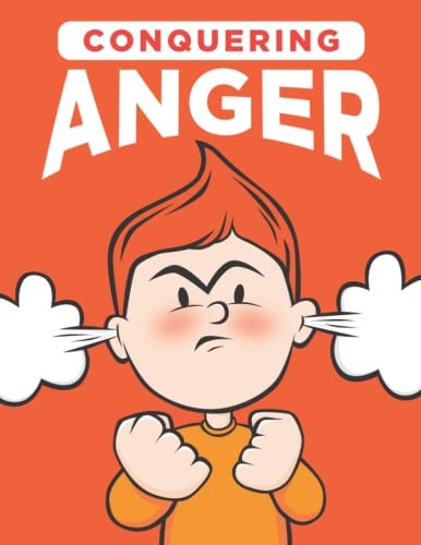 Conquering Anger (Children's Books about Making Good Choices, Anger, Emotions Management, Kids Ages 3 5, Preschool, Kindergarten) (Self-Regulation Skills)
