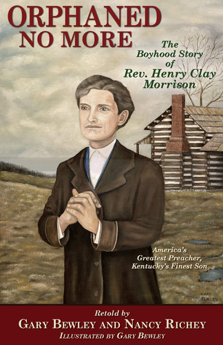 Orphaned No More The Story of Henry Clay Morrison