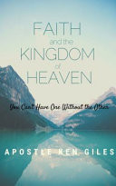 Faith and the Kingdom of Heaven You Can't Have One Without the Other