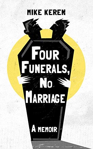 Four Funerals, No Marriage A Memoir