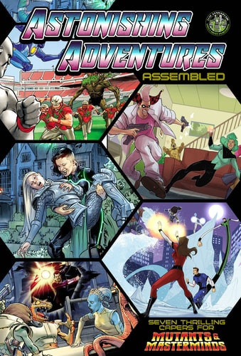Astonishing Adventures Assembled! A Mutant and Masterminds Scenario Book