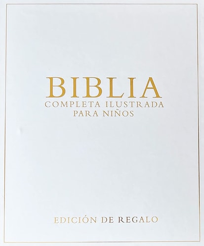 Biblia Completa Ilustrada Para Niños - Edición de Regalo (the Illustrated Children's Bible - Special Gift Edition)
