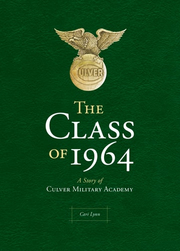 The Class of 1964 A Story of Culver Military Academy