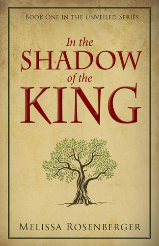 In the Shadow of the King Book One in the Unveiled Series