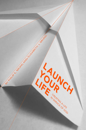 Launch Your Life Creating a Life in Service of God