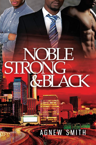 Noble, Strong, and Black A Novel