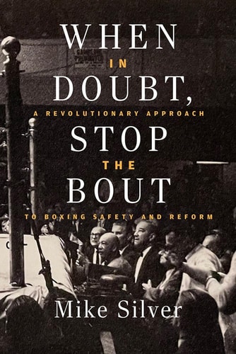 When in Doubt, Stop the Bout A Revolutionary Approach to Boxing Safety and Reform