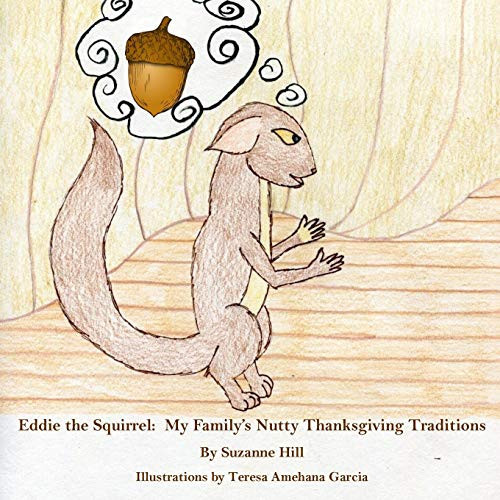 Eddie the Squirrel My Nutty Family's Thanksgiving Traditions