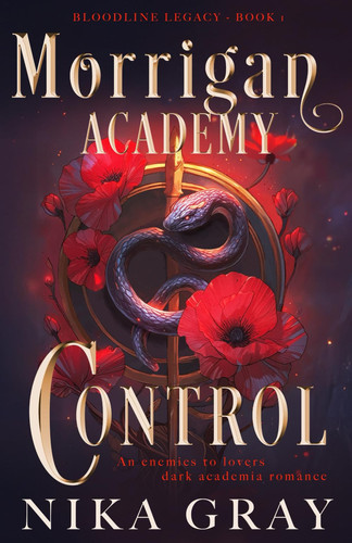 Morrigan Academy: Control: An Enemies to Lovers Dark Academia Series (Morrigan Academy : Bloodline Legacy)
