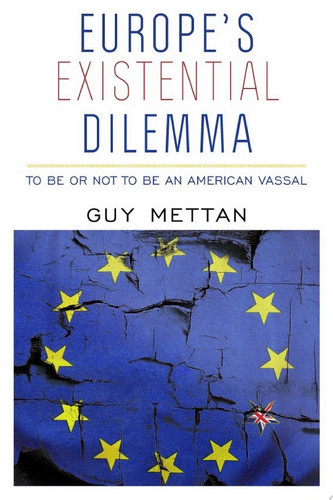 Europe's Existential Dilemma To Be or Not to Be an American Vassal