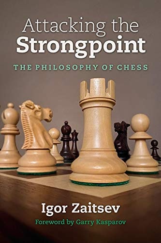 Attacking the Strongpoint The Philosophy of Chess