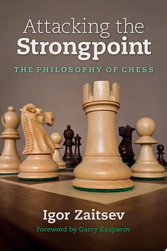 Attacking the Strongpoint The Philosophy of Chess