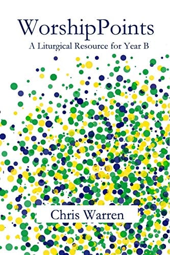 WorshipPoints A Liturgical Resource for Year B