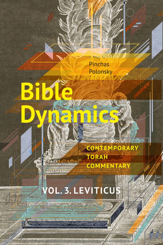Bible Dynamics. Vol. 3. Leviticus - Evolving Personalities and Ideas. Contemporary Torah Commentary