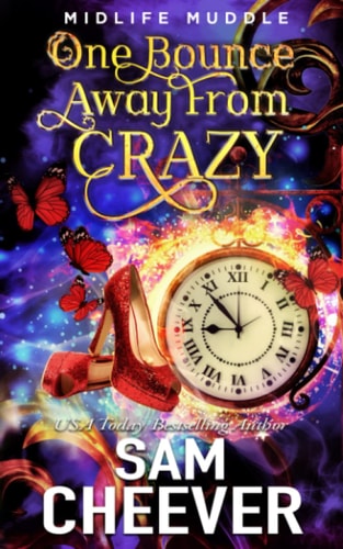 One Bounce Away from Crazy: A Rollicking Paranormal Women's Fiction Adventure (Midlife Muddle)