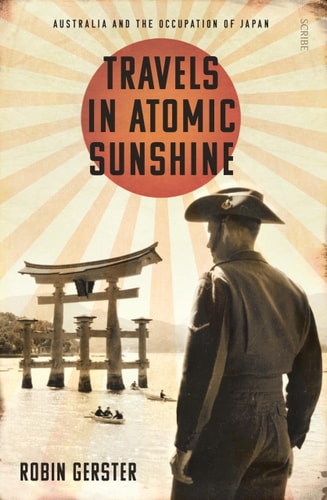 Travels in Atomic Sunshine Australia and the Occupation of Japan
