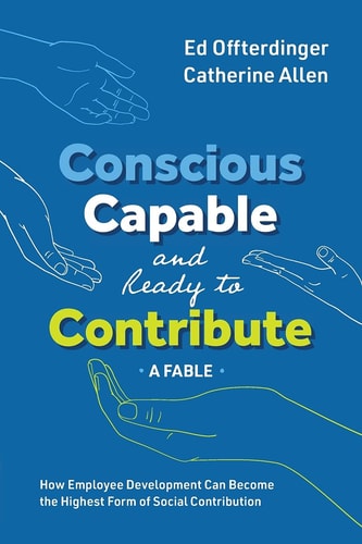 Conscious, Capable, and Ready to Contribute A Fable: How Employee Development Can Become the Highest Form of Social Contribution