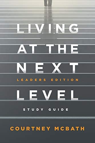 Living at The Next Level - Study Guide Leaders Edition
