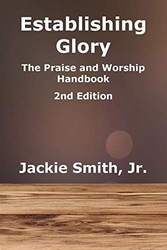 Establishing Glory The Praise and Worship Handbook (2nd Edition)