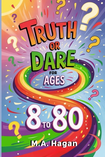 Truth Or Dare for Ages 8 To 80