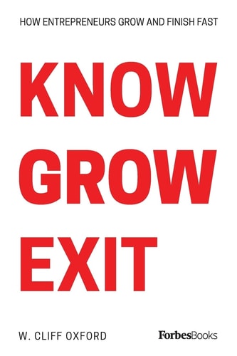 Know Grow Exit How Entrepreneurs Grow And Finish Fast