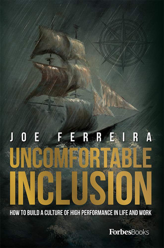 Uncomfortable Inclusion How to Build a Culture of High Performance in Life and Work