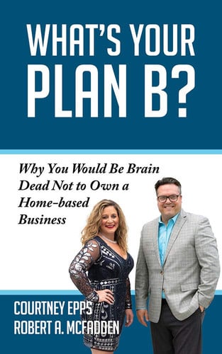 What's Your Plan B? Why You Would Be Brain Dead Not to Own a Home-Based Business