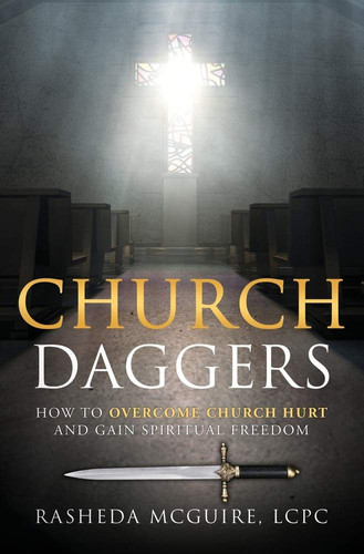 Church Daggers How To Overcome Church Hurt and Gain Spiritual Freedom