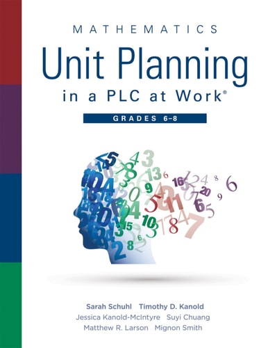 Mathematics Unit Planning in a PLC at Work®, Grades 6 - 8:  (A professional learning community guide to increasing student mathematics achievement in intermediate school)