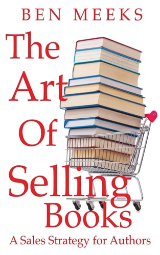 The Art of Selling Books A Sales Strategy for Authors
