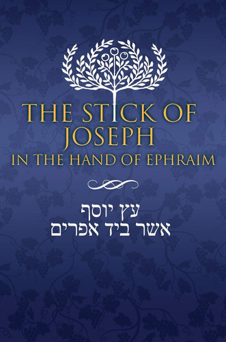 The Stick of Joseph In the Hand of Ephraim