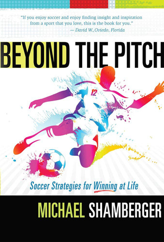 Beyond the Pitch Soccer Strategies for Winning at Life