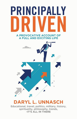 Principally Driven A Provocative Account of a Full and Exciting Life